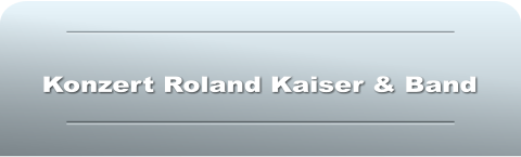 Konzert Roland Kaiser & Band