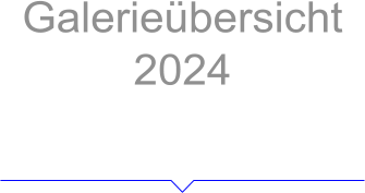 Galerieübersicht 2024 