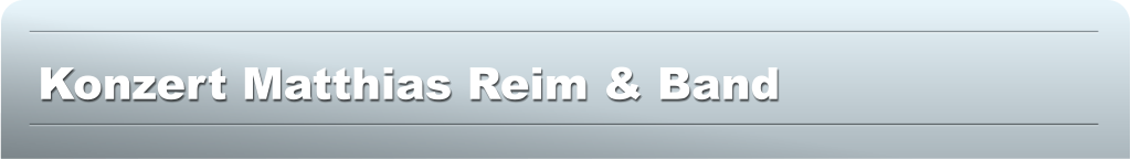 Konzert Matthias Reim & Band