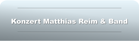 Konzert Matthias Reim & Band